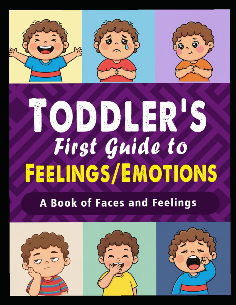 A Toddlers First Guide to Feelings / Emotions: A Fun and Simple Picture Book for Little Kids to Learn About Emotions: The Toddler's First Guide to Feelings from Happy and Sad to Angry and Surprised Cover